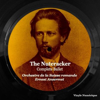 Ernest Ansermet, Orchestre de la Suisse Romande - The Nutcracker (Complete Ballet)
