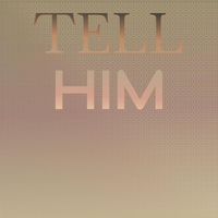 Various Artist - Tell Him