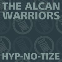 the alcan warriors - Hyp​-​no​-​tize