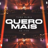 Theo Rubia - Quero Mais (Ao Vivo)