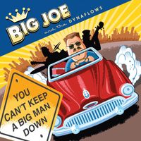 Big Joe & The Dynaflows - You Can't Keep A Big Man Down