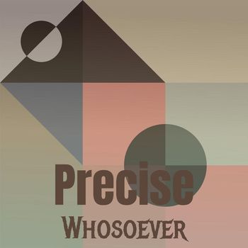 Various Artists - Precise Whosoever