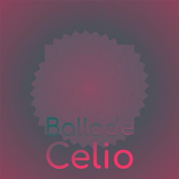 Various Artists - Ballade Celio