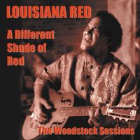 Louisiana Red - A Different Shade Of Red - The Woodstock Sessions