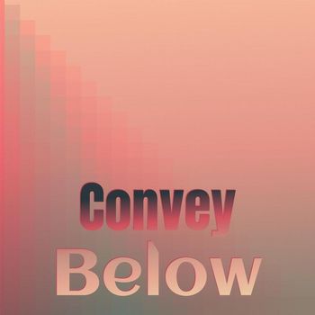 Various Artists - Convey Below