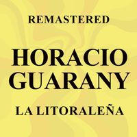 Horacio Guarany - La litoraleña (Remastered)