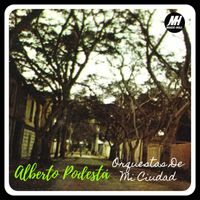 Alberto Podestá - Orquestas de mi Ciudad