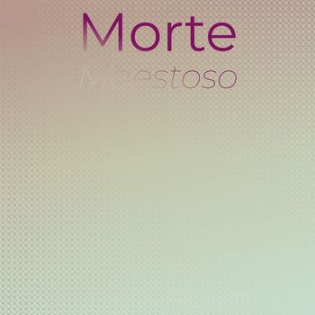 Various Artists - Morte Maestoso
