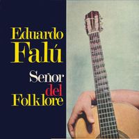 Eduardo Falu - Señor Del Folklore