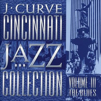 Various Artists - J. Curve Cincinnati Jazz Collection, Vol III - The Blues