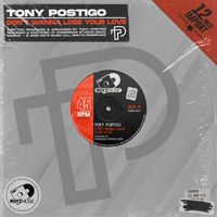 Tony Postigo - Don't Wanna Lose Your Love