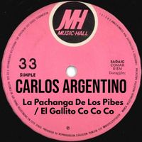 Carlos Argentino - La Pachanga De Los Pibes / El Gallito Co-Co-Co