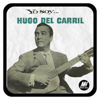 Hugo del Carril - Yo Soy... Hugo Del Carril