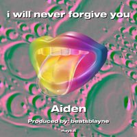 Aiden - i will never forgive you (Explicit)