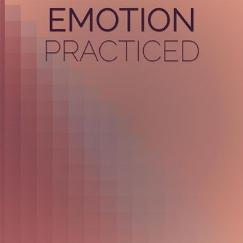 Various Artists - Emotion Practiced