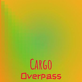 Various Artists - Cargo Overpass