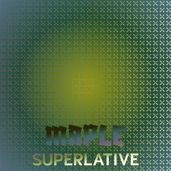 Various Artists - Maple Superlative