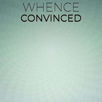 Various Artists - Whence Convinced