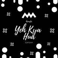 Catchy - Yeh Kya Hua (Acoustic)