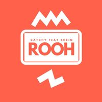Catchy - Rooh (feat. Shein)