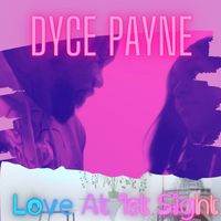 Dyce Payne - Love at 1st Sight