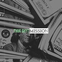 Mission - Thug Shyt (Explicit)