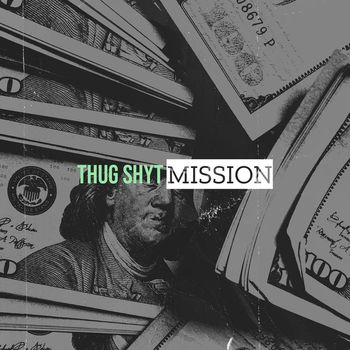 Mission - Thug Shyt (Explicit)