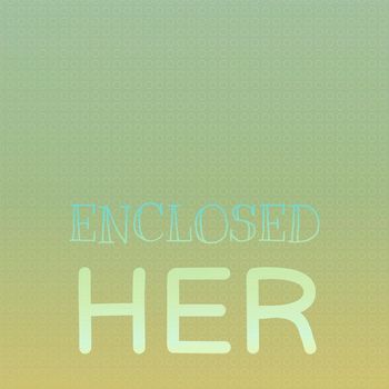 Various Artists - Enclosed Her