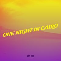 Kay Dee - One Night in Cairo (Explicit)