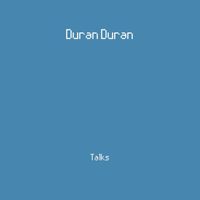 Duran Duran - Talks