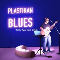 Raffy Ayala - Plastikan Blues (feat. Jerimie)