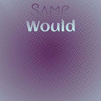 Various Artists - Same Would