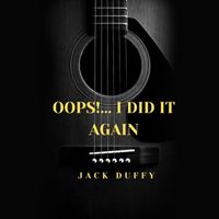 Jack Duffy - Oops!...I Did It Again
