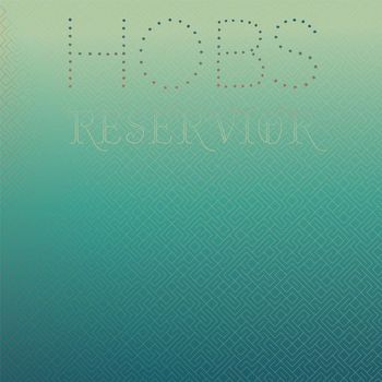 Various Artists - Hobs Reservior