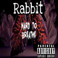 Rabbit - Hard To Breathe (Explicit)