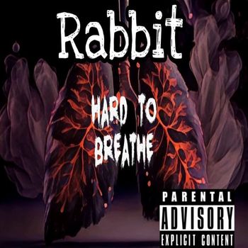 Rabbit - Hard To Breathe (Explicit)