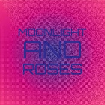 Various Artist - Moonlight and Roses