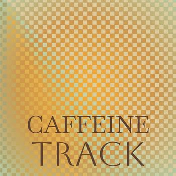 Various Artists - Caffeine Track