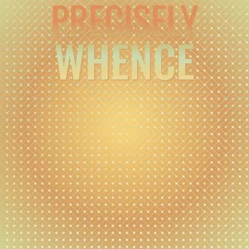 Various Artists - Precisely Whence