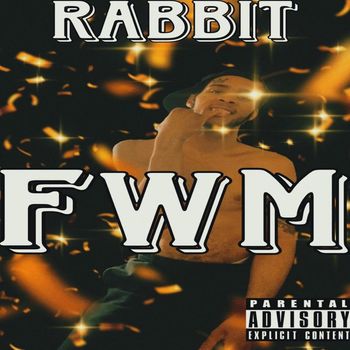 Rabbit - FWM (Explicit)