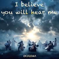 Oxiroma - I Believe You Will Hear Me... Orchestral