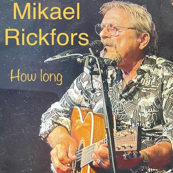 Mikael Rickfors - How Long