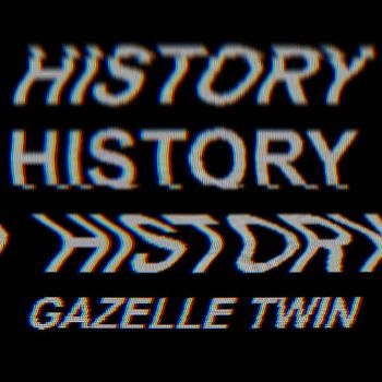 Gazelle Twin - History (Extended Version)