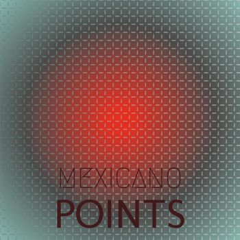Various Artists - Mexicano Points