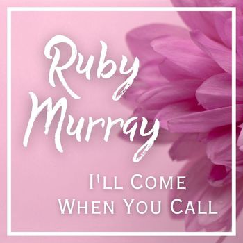 Ruby Murray - I'll Come When You Call