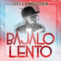 Ofi La Melodia - Bajalo Lento