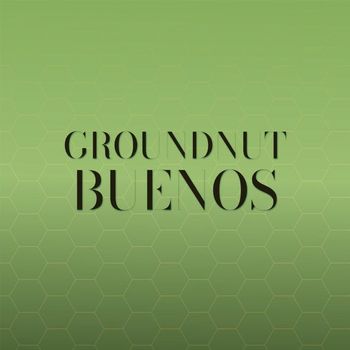 Various Artists - Groundnut Buenos