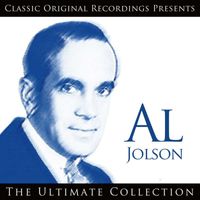 Al Jolson - Classic Original Recordings Presents - al Jolson - The Ultimate Collection