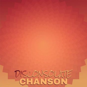 Various Artists - Disconsolate Chanson
