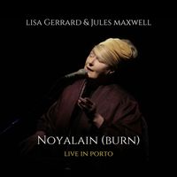 Lisa Gerrard & Jules Maxwell - Noyalain (Burn) (Live in Porto)